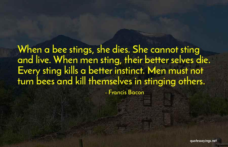 Bee Stings Quotes By Francis Bacon