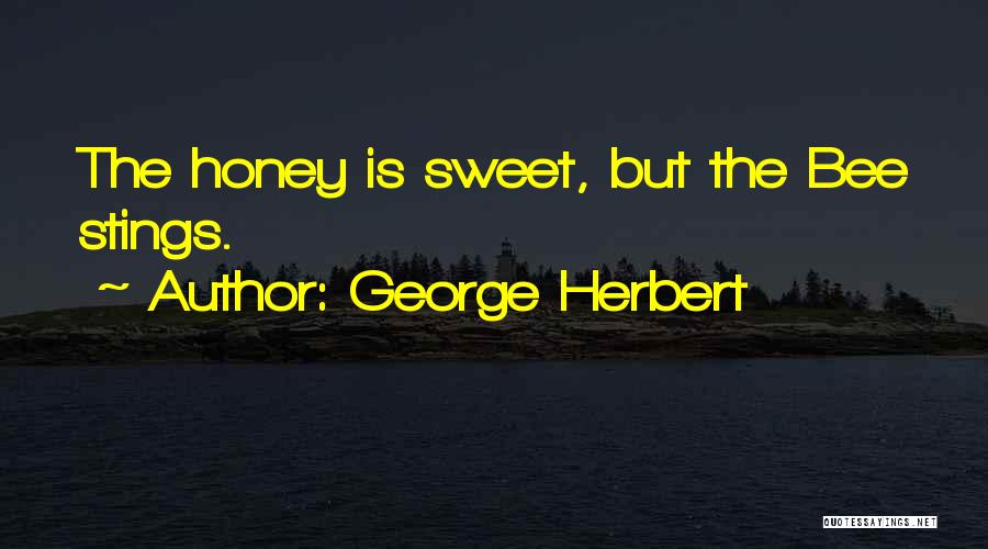 Bee Stings Quotes By George Herbert