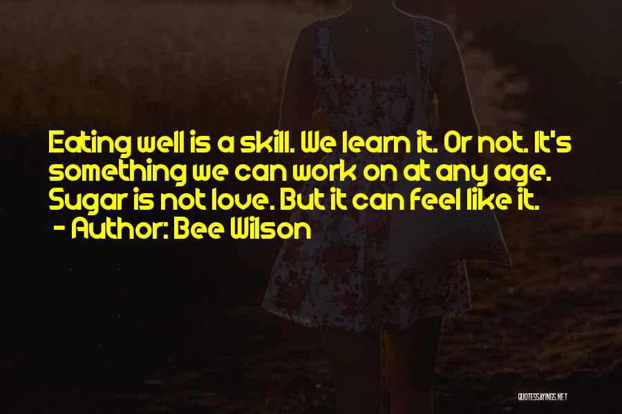 Bee Wilson Quotes 463912