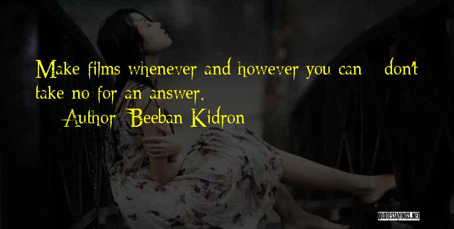 Beeban Kidron Quotes 426733