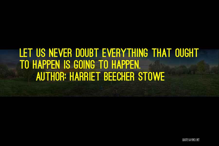 Beecher Stowe Quotes By Harriet Beecher Stowe