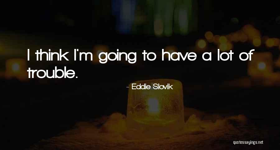 Beechler Alto Quotes By Eddie Slovik Beechler Alto Quotes By Eddie Slovik