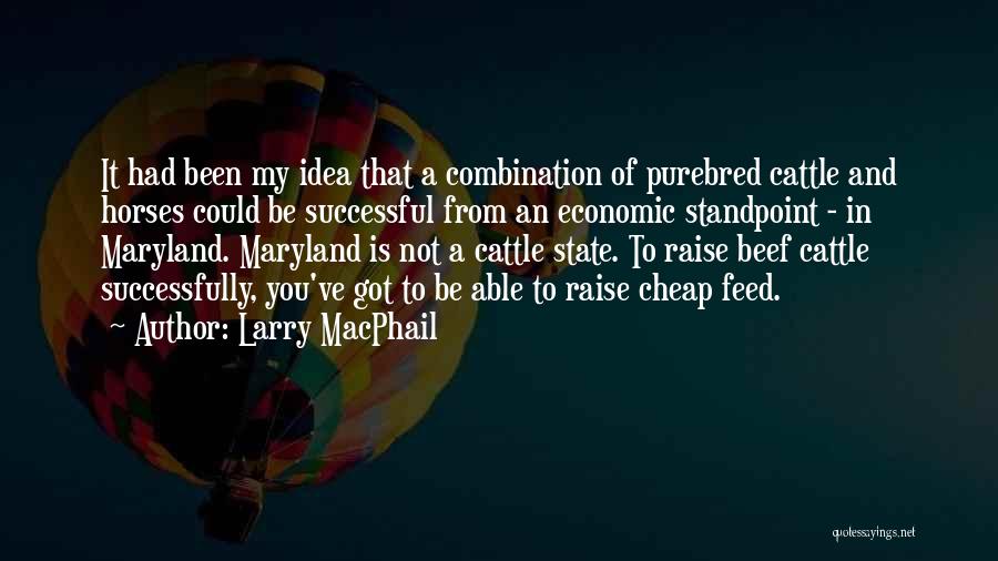 Beef Cattle Quotes By Larry MacPhail