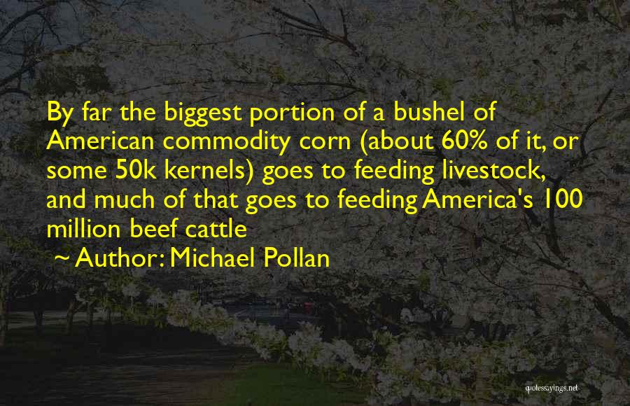Beef Cattle Quotes By Michael Pollan