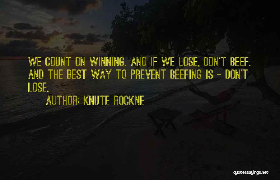 Beef Quotes By Knute Rockne