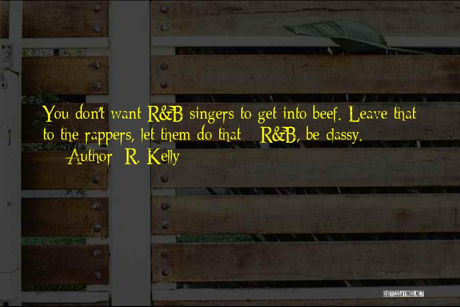 Beef Quotes By R. Kelly