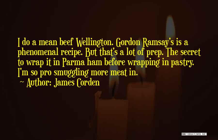 Beef Wellington Quotes By James Corden