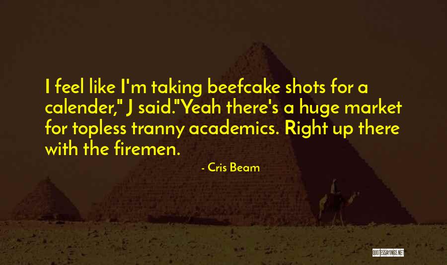 Beefcake Quotes By Cris Beam Beefcake Quotes By Cris Beam