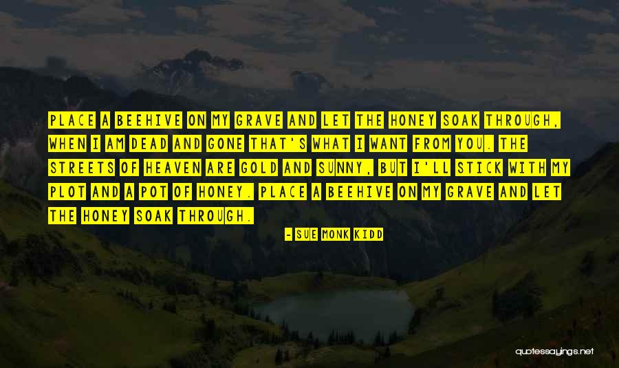 Beehive Quotes By Sue Monk Kidd Beehive Quotes By Sue Monk Kidd