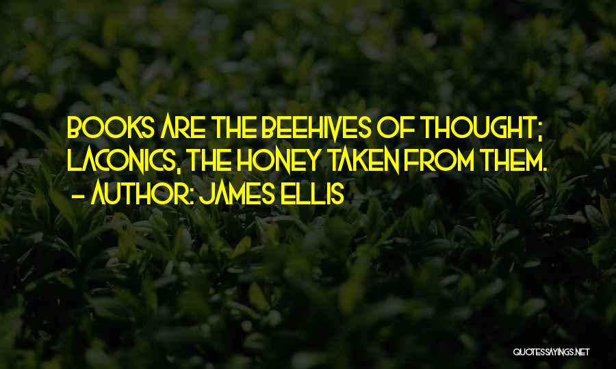 Beehives Quotes By James Ellis