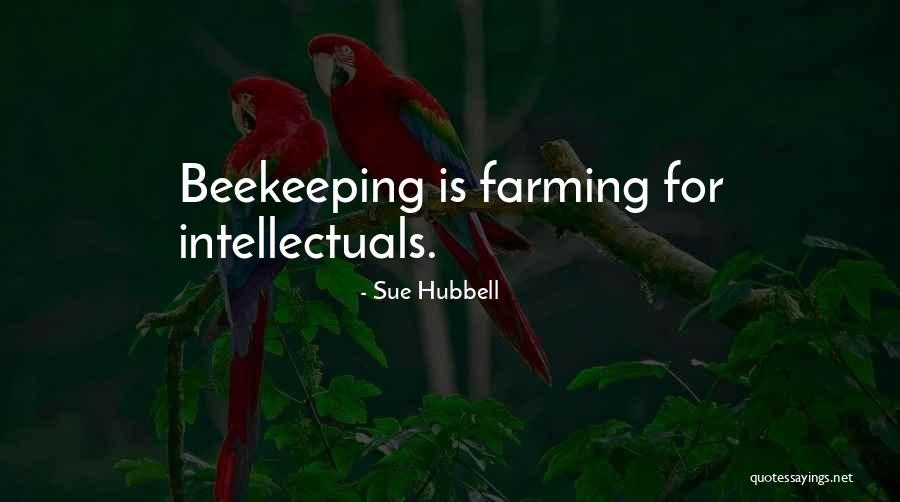 Beekeeping Quotes By Sue Hubbell