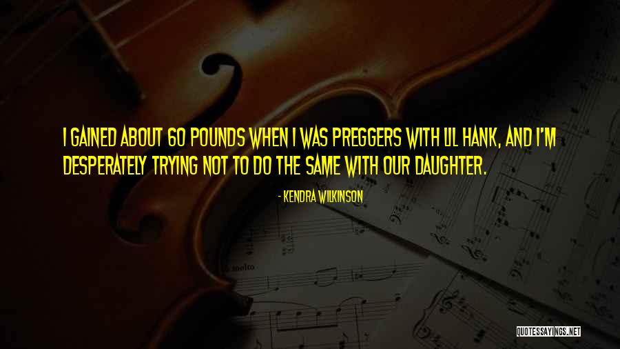Beelitzer Quotes By Kendra Wilkinson Beelitzer Quotes By Kendra Wilkinson