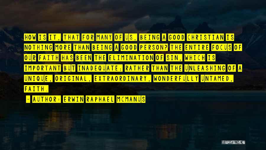 Been A Good Person Quotes By Erwin Raphael McManus
