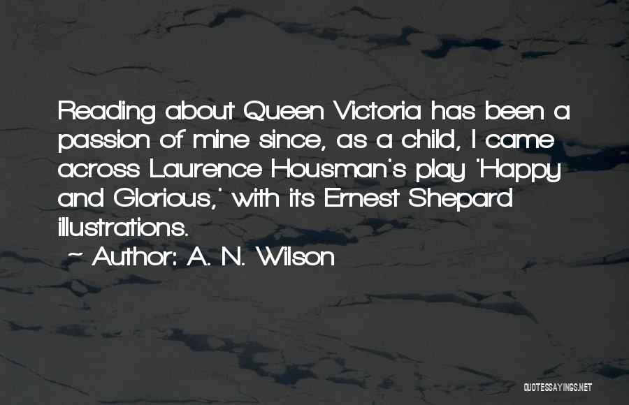 Been A Queen Quotes By A. N. Wilson