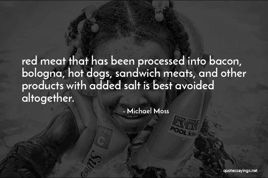 Been Avoided Quotes By Michael Moss Been Avoided Quotes By Michael Moss