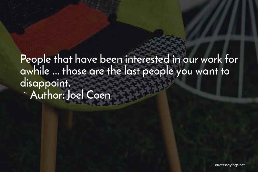 Been Awhile Quotes By Joel Coen