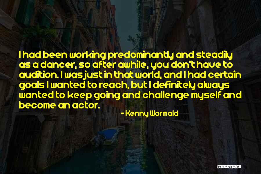 Been Awhile Quotes By Kenny Wormald Been Awhile Quotes By Kenny Wormald