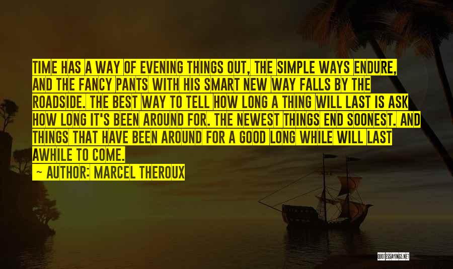 Been Awhile Quotes By Marcel Theroux