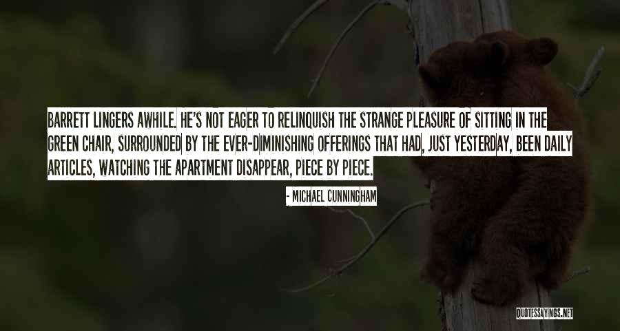 Been Awhile Quotes By Michael Cunningham Been Awhile Quotes By Michael Cunningham