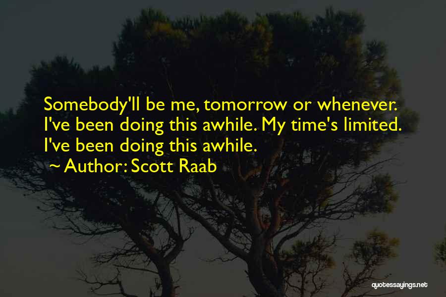 Been Awhile Quotes By Scott Raab