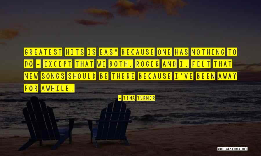 Been Awhile Quotes By Tina Turner Been Awhile Quotes By Tina Turner