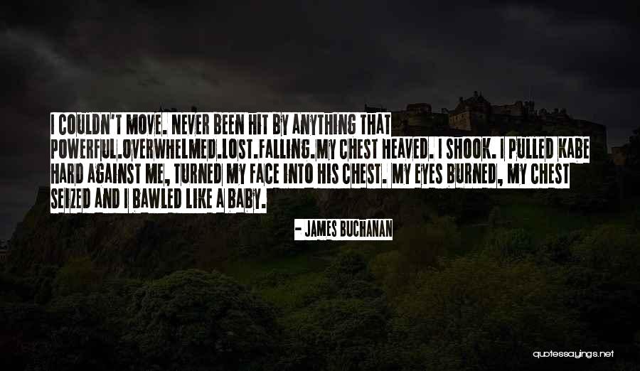 Been Burned Quotes By James Buchanan Been Burned Quotes By James Buchanan