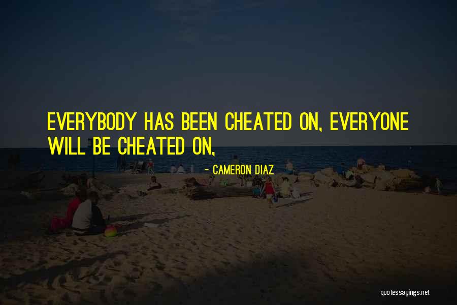 Been Cheated Quotes By Cameron Diaz