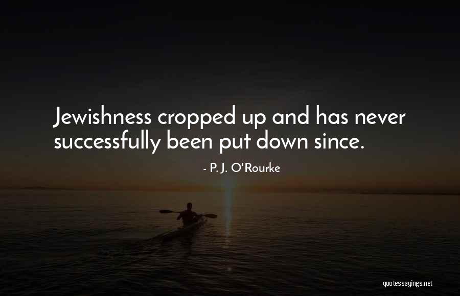 Been Down Quotes By P. J. O'Rourke Been Down Quotes By P. J. O'Rourke