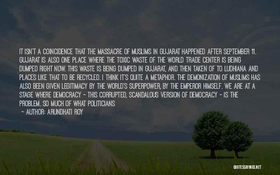 Been Dumped Quotes By Arundhati Roy Been Dumped Quotes By Arundhati Roy