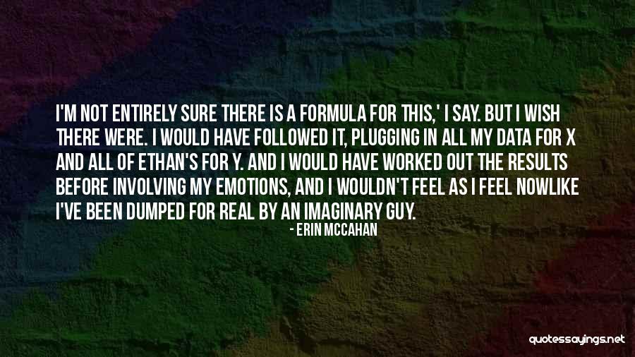 Been Dumped Quotes By Erin McCahan Been Dumped Quotes By Erin McCahan