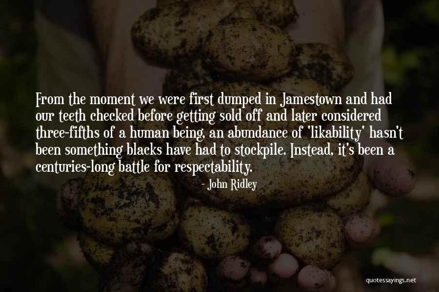 Been Dumped Quotes By John Ridley