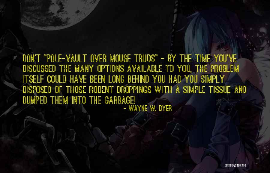 Been Dumped Quotes By Wayne W. Dyer Been Dumped Quotes By Wayne W. Dyer