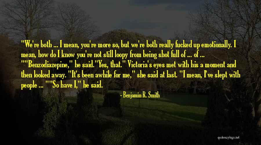 Been Gone For Awhile Quotes By Benjamin R. Smith