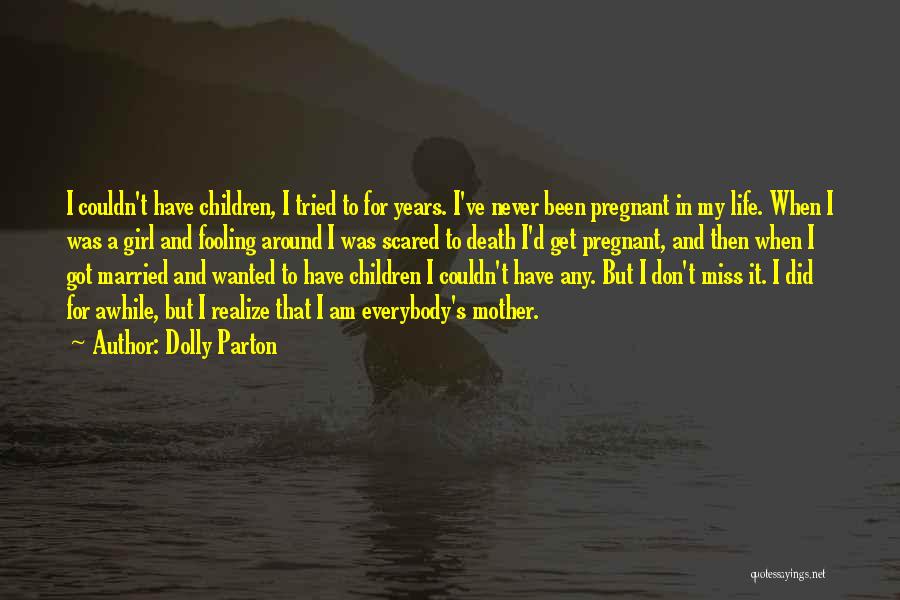 Been Gone For Awhile Quotes By Dolly Parton