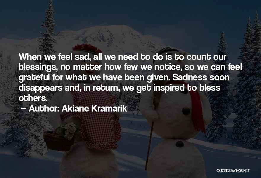 Been Grateful Quotes By Akiane Kramarik