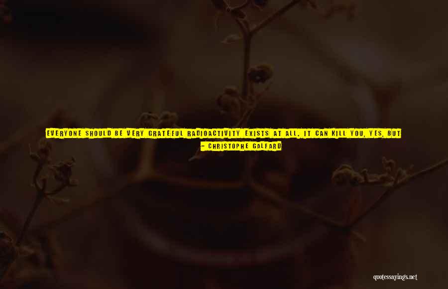 Been Grateful Quotes By Christophe Galfard Been Grateful Quotes By Christophe Galfard