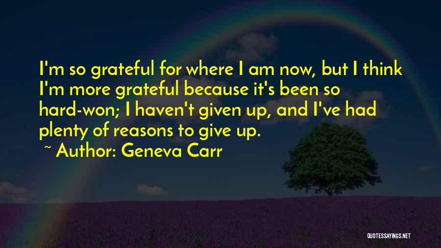 Been Grateful Quotes By Geneva Carr