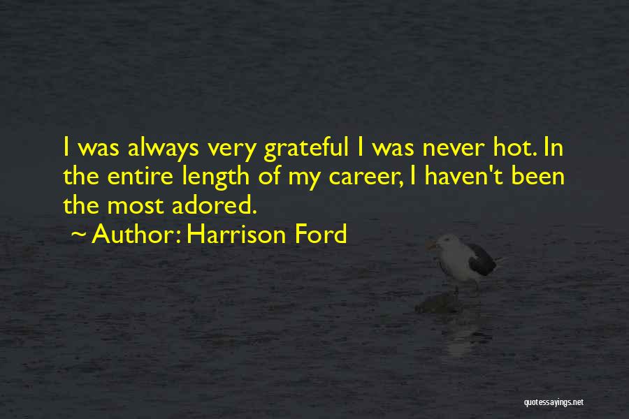 Been Grateful Quotes By Harrison Ford