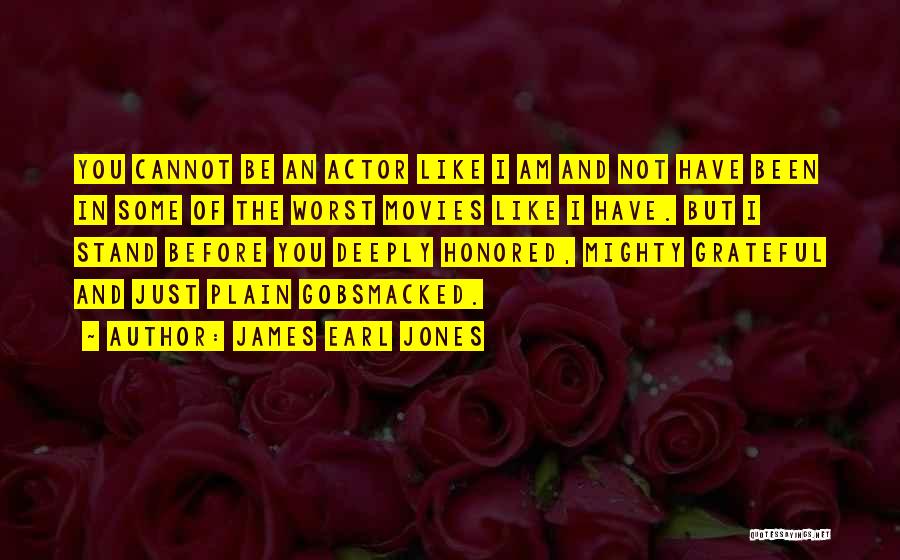 Been Grateful Quotes By James Earl Jones