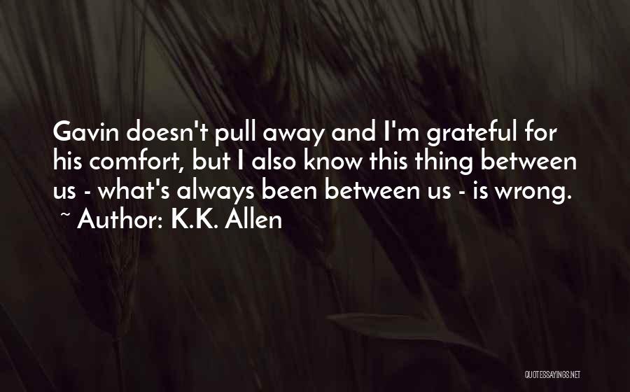 Been Grateful Quotes By K.K. Allen