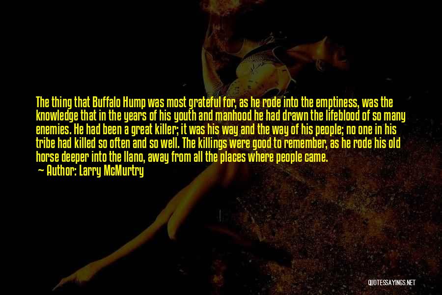 Been Grateful Quotes By Larry McMurtry