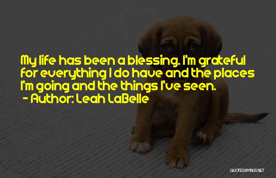 Been Grateful Quotes By Leah LaBelle