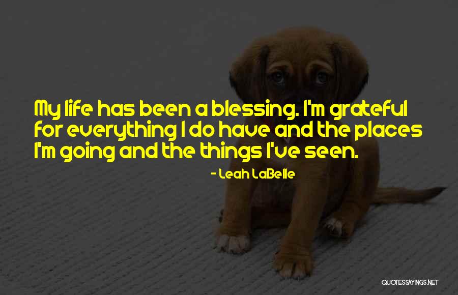 Been Grateful Quotes By Leah LaBelle