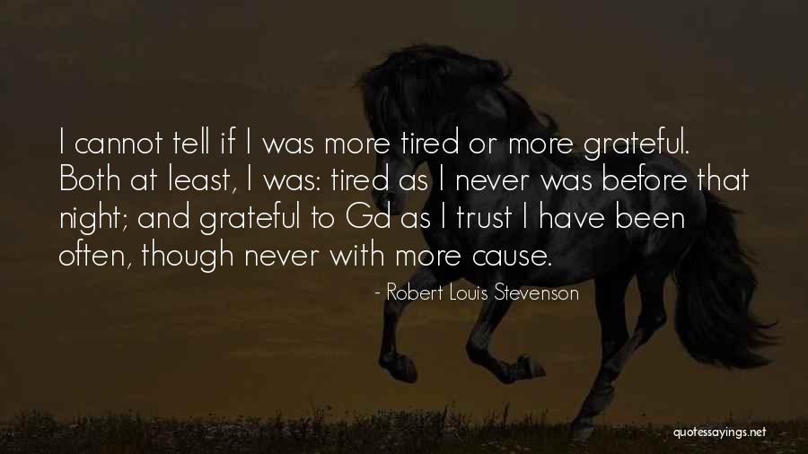 Been Grateful Quotes By Robert Louis Stevenson