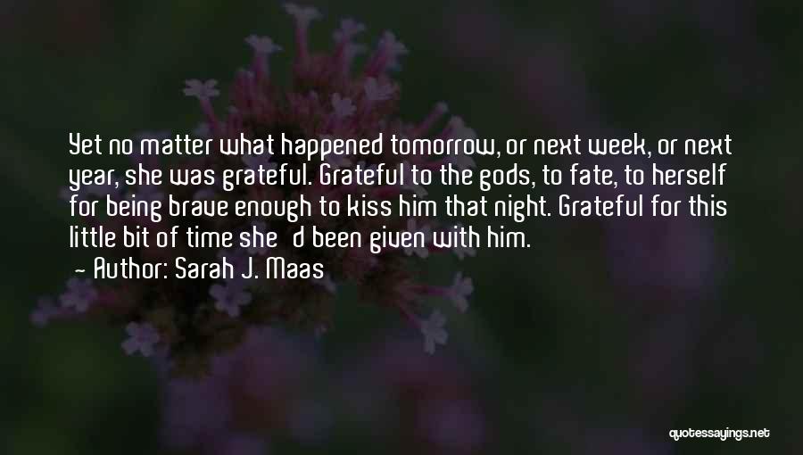 Been Grateful Quotes By Sarah J. Maas