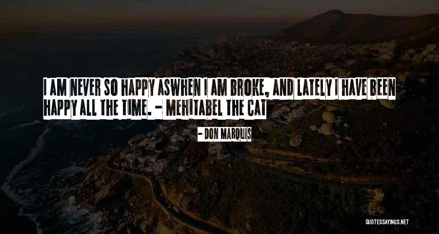 Been Happy Lately Quotes By Don Marquis Been Happy Lately Quotes By Don Marquis