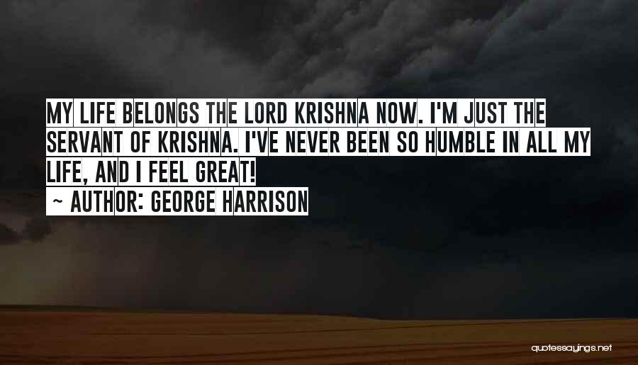 Been Humble Quotes By George Harrison