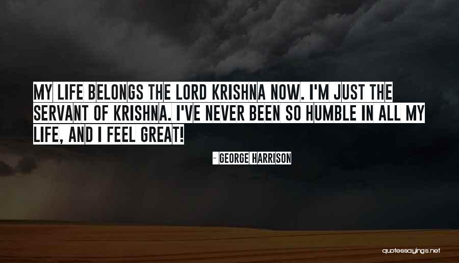 Been Humble Quotes By George Harrison