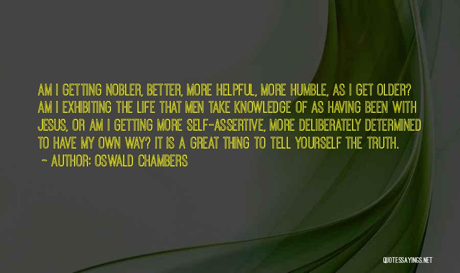 Been Humble Quotes By Oswald Chambers