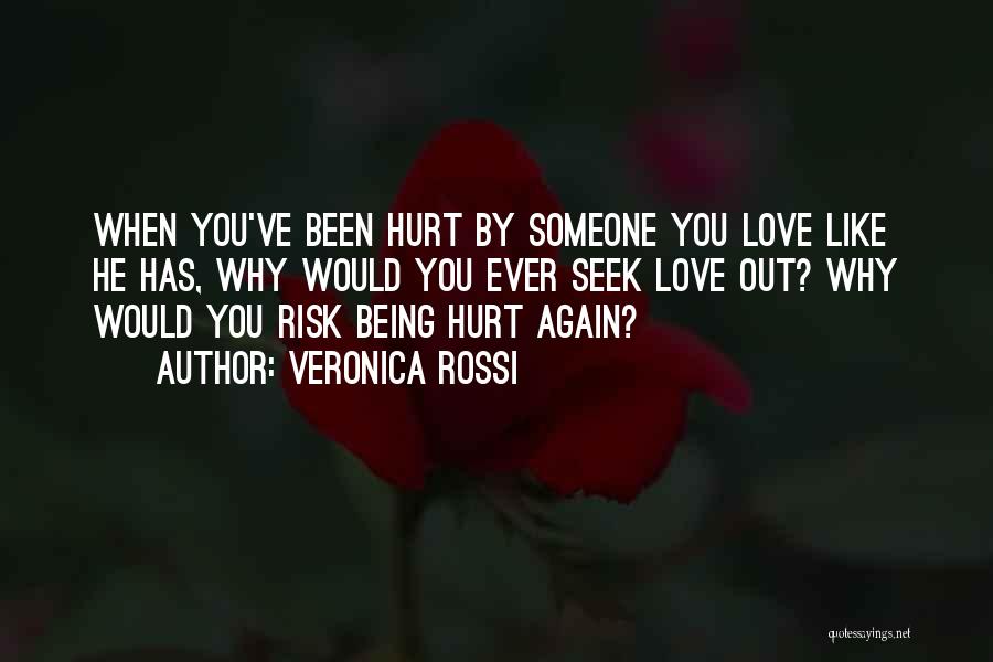 Been Hurt By Love Quotes By Veronica Rossi